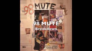 98 MUTE - Breakdown