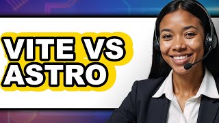 Vite vs Astro - Which Is Better