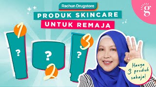 Pilihan Skincare Remaja Dan Cadangan Produk Yang Sesuai Di Drugstore