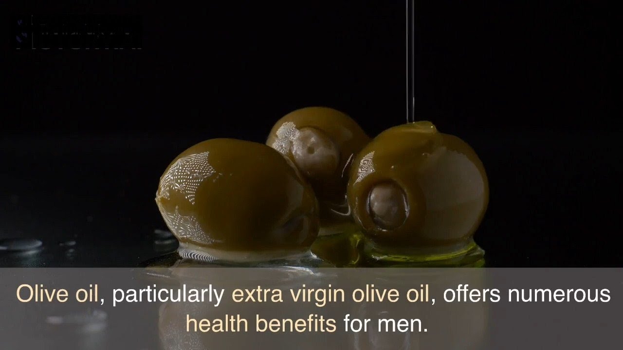 Benefits Of Olive Oil For Mens Health | Extra Virgin Olive Oil - YouTube