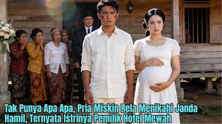 Tak Punya Apa Apa, Pria Miskin Rela Menikahi Janda Hamil, Ternyata Istrinya Pemilik Hotel Mewah