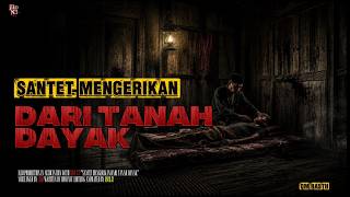 Santet Mengerikan Dari Tanah Dayak || Santet Onyi Karapun