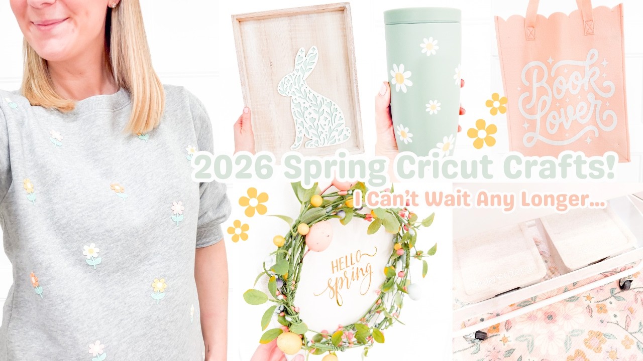 I Can't Wait Any Longer To Craft For Spring! | 2026 Spring Cricut Crafts