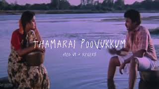 Thamarai Poovukkum - sped up + reverb (From 