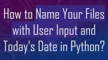How to Name Your Files with User Input and Today