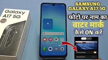 How to Add Camera Watermark in Samsung Galaxy A17 5g