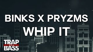 BINKS x Pryzms - Whip It