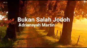 Adriansyah Martin - Bukan Salah Jodoh (Lirik)