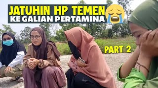 PART 2 - PRANK JATUHIN HP TEMEN KE GALIAN PERTAMINA