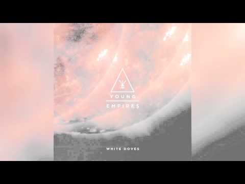 Young Empires - "White Doves" (Single Version)