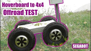 Hoverboard to OFFROAD 4X4 SEGABOT#5  ( Electronics & Drive TEST )