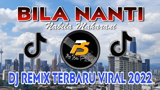 DJ BILA NANTI [ NABILA MAHARANI - BILA NANTI ] REMIX TERBARU 2022 Full Bass