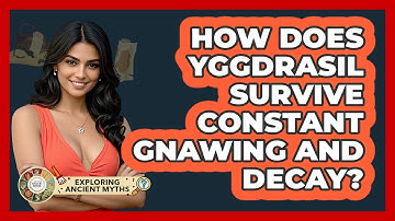 How Does Yggdrasil Survive Constant Gnawing And Decay? - Exploring Ancient Myths