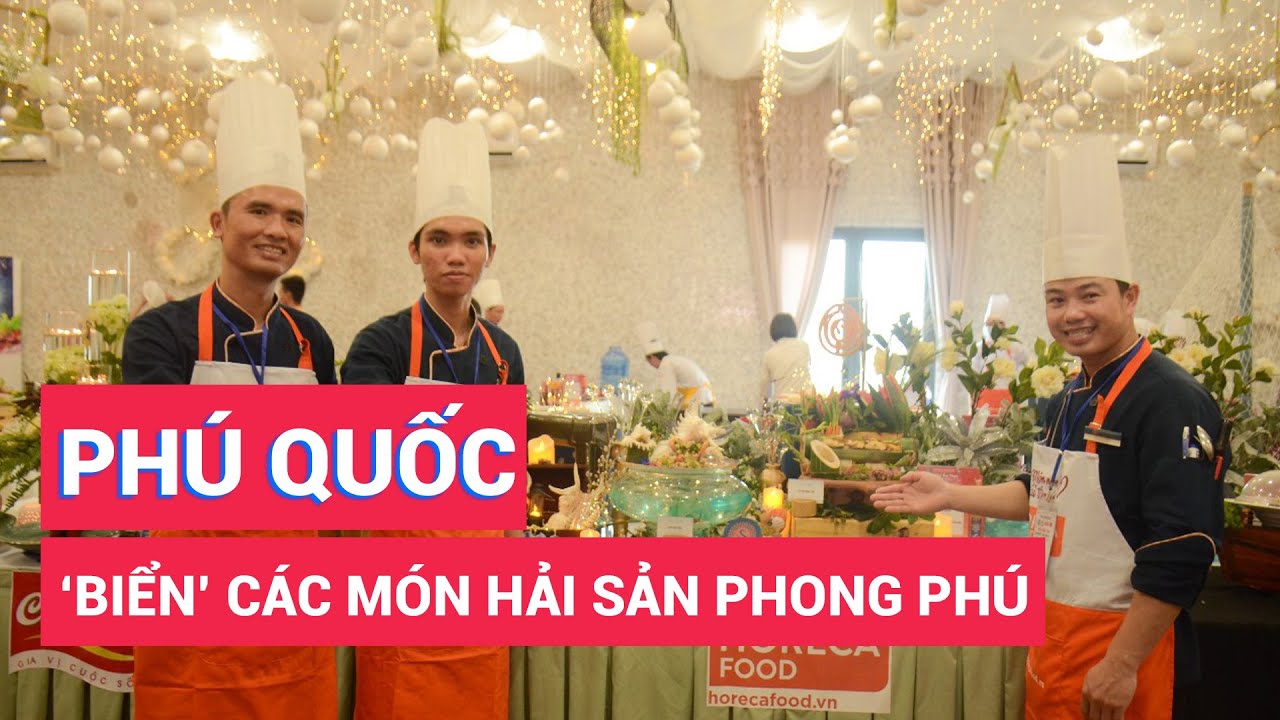 Đầu bếp Phú Quốc với 'biển' món hải sản, cá mú đại... - youtube