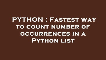 PYTHON : Fastest way to count number of occurrences in a Python list