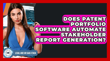 Does Patent Portfolio Software Automate Stakeholder Report Generation? - Legal And HR SaaS Stack