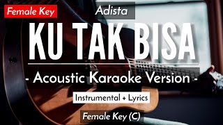 Ku Tak Bisa (Karaoke Akustik) - Adista (Female Key | HQ Audio)