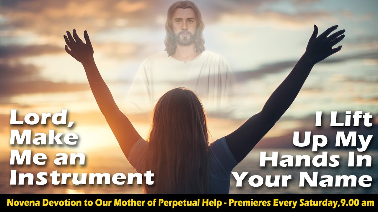 LORD, MAKE ME AN INSTRUMENT I Lift Up My Hands In Your Name Join
