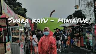 Suara kayu - miniatur (Lyrics)