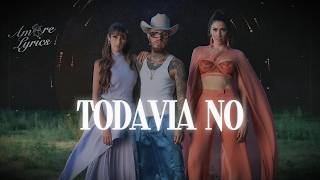 Ha*Ash, Nanpa Básico - Todavía No (LETRA) II No te quieres ir y yo no quiero que te vayas.