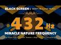 432 Hz Miracle Nature Frequency - Lower Heart Rate • Release Tension • Align With The Universe Now !