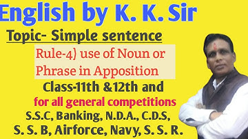 Topic - Simple sentence. Rule-4) use of Noun or phrase in Apposition by K. K. Sir