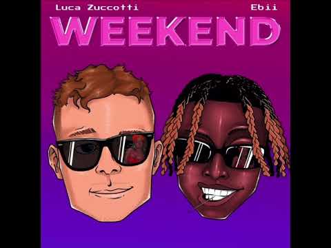 Luca Zuccotti ft @Ebiiofficial - Weekend - (Official Audio)
