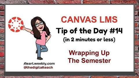 Canvas Tip of the Day #14: Wrapping Up the Semester