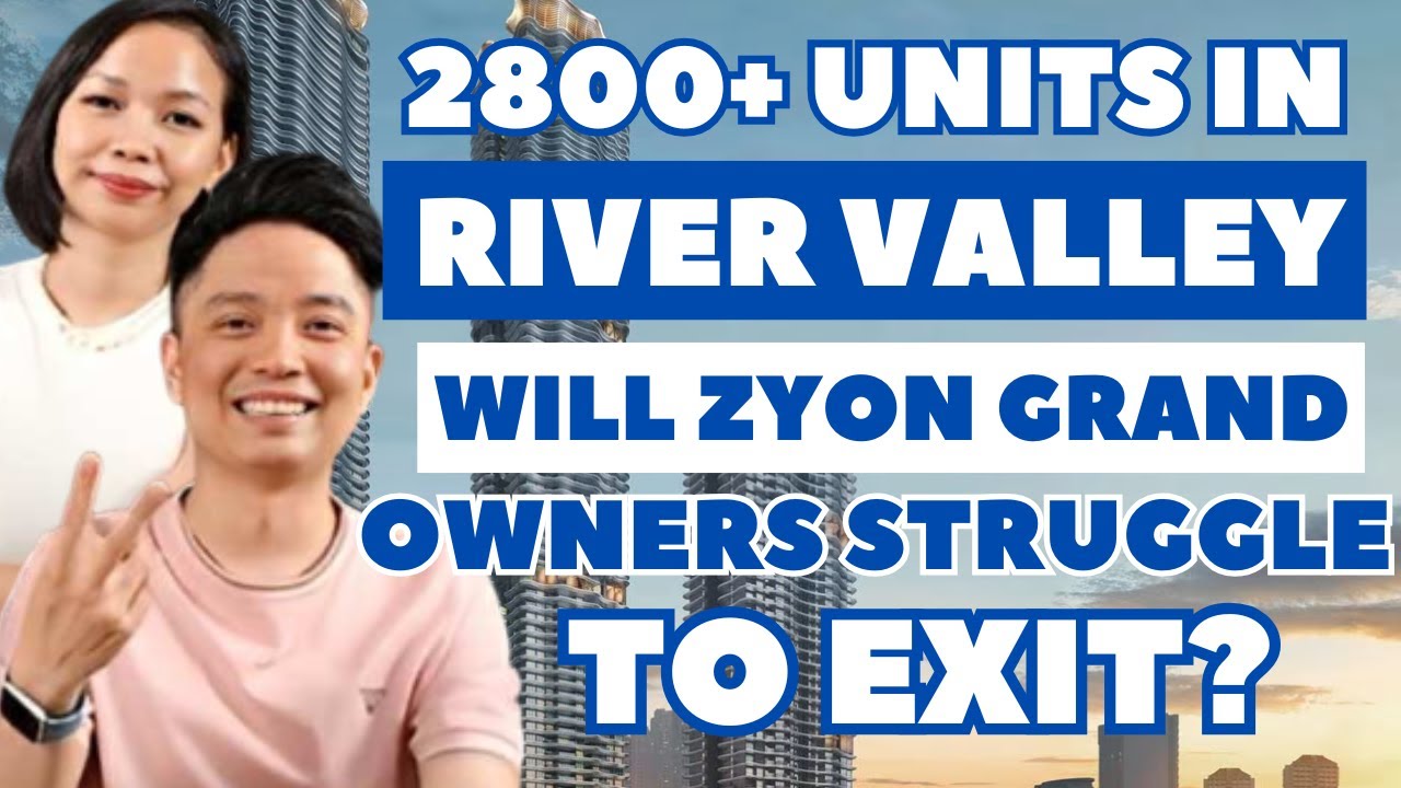 New Launch Review: 2800+ Units In River Valley. Will Zyon Grand Owners Struggle To Exit?