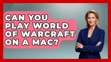 Can You Play World Of Warcraft On A Mac? - Video Gamers Vault