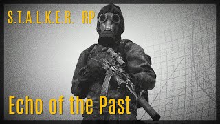 STALKER RP Echo of the Past -  Игры с огнём !