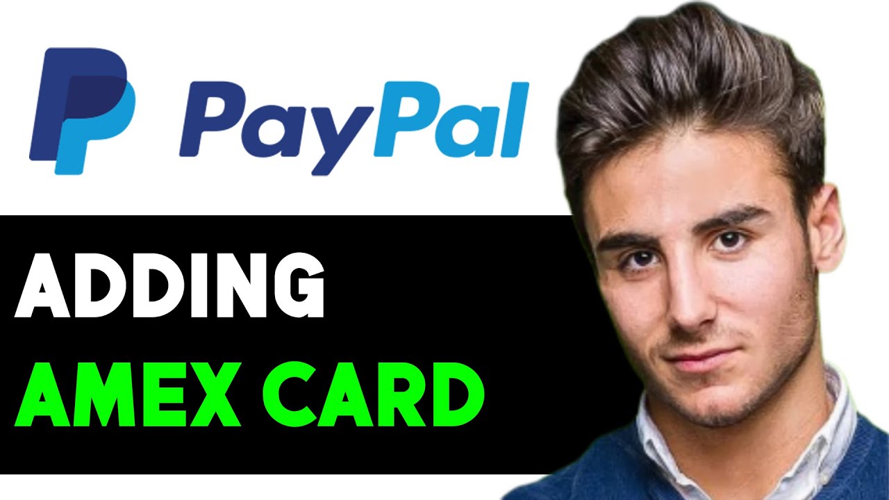 HOW TO ADD AMEX CARD TO PAYPAL 2024 FULL GUIDE YouTube how-to-add-amex-card-to-paypal-2024-full-guide-youtube