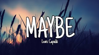 Video thumbnail of "Lewis Capaldi - Maybe (Lyrics)"