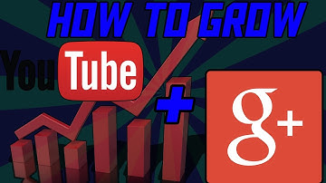 How to Grow your YOUTUBE CHANNEL FAST WITH GOOGLE+ 2017