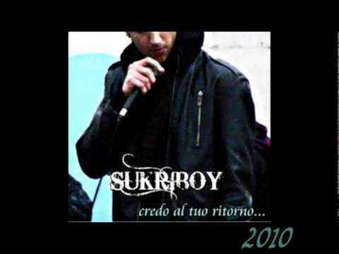 Sukriboy - credo al tuo ritorno 2010 (con testo)