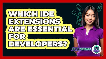Which IDE Extensions Are Essential For Developers? - Next LVL Programming