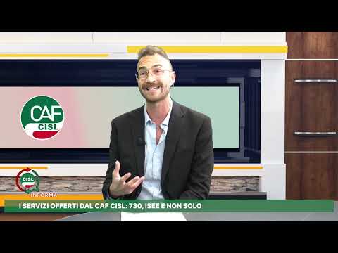 CISL INFORMA - I SERVIZI OFFERTI DAL CAF CISL: 730, ISEE E NON SOLO