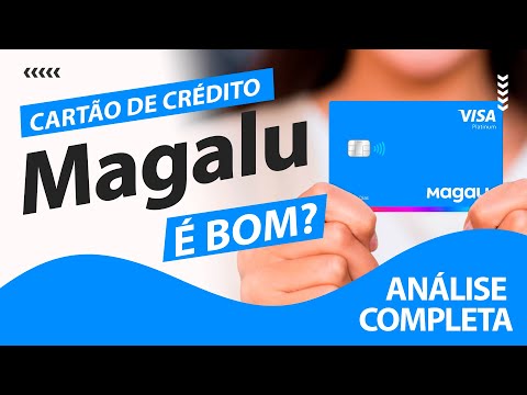 Cartão de Crédito Magalu: Benefícios, Taxas, Limites e como solicitar