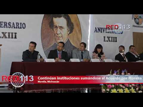 VIDEO Continúan instituciones sumándose al Acuerdo por Morelia