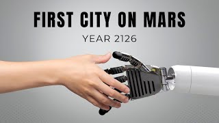 Life in the First Martian City: What Mars Could Look Like by 2126