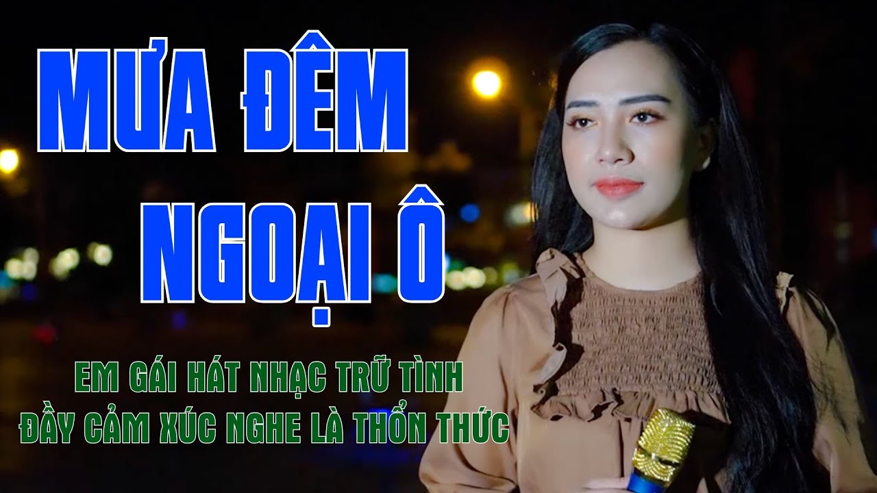 Mưa Đêm Ngoại Ô - Em Gái Hát Nhạc Trữ Tình Đầy Cảm Xúc Khiến Triệu Trái Tim Thổn Thức - Thanh Hiền