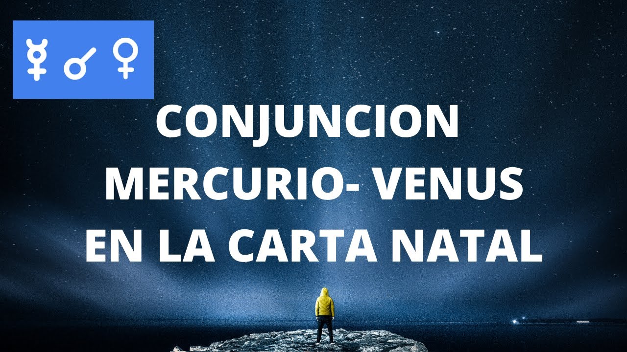 CONJUNCION MERCURIO - VENUS EN LA CARTA NATAL - YouTube