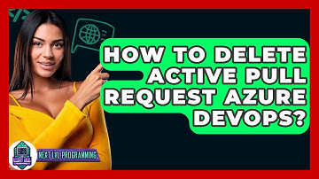 How To Delete Active Pull Request Azure DevOps? - Next LVL Programming