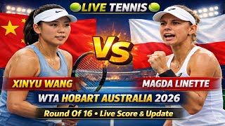 Xinyu Wang Vs Magda Linette 🎾LIVE TENNIS WTA Hobart Australia 2026 🎾Round Of 16 Live Score & Update