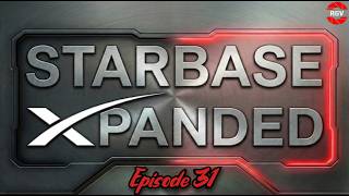 Starbase Xpanded Episode 31