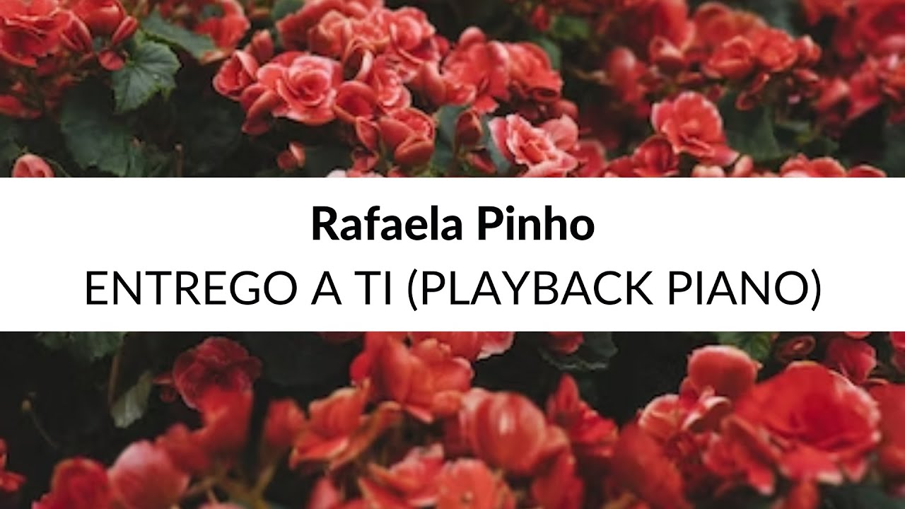 Rafaela Pinho - Entrego a Ti (Playback Piano)