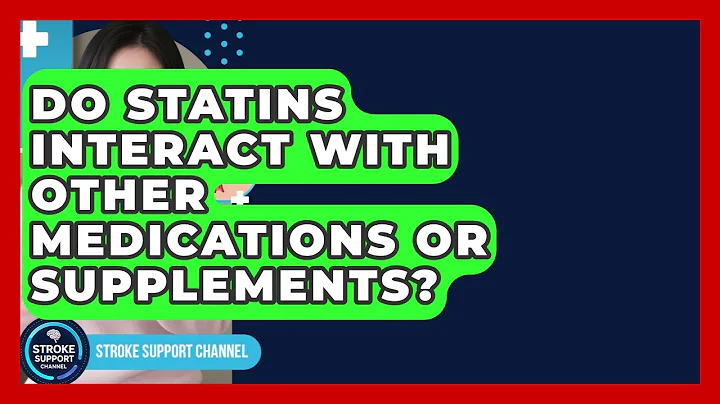 Do Statins Interact With Other Medications Or Supplements? - Stroke Support Channel