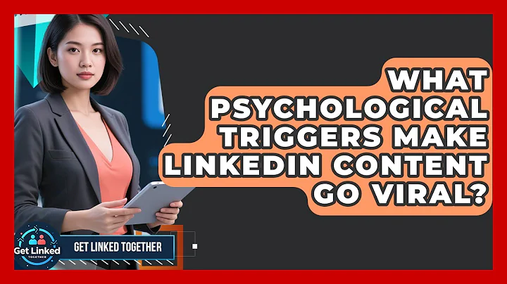 What Psychological Triggers Make LinkedIn Content Go Viral? - Get Linked Together