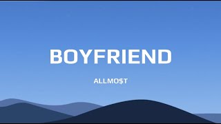 Boyfriend - ALLMO$T (LYRICS)