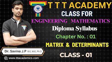 Matrix & Determinant | Class 1 | Engg Maths | Diploma C-20 Syllabus | T T T Academy | Dr. Savin J P